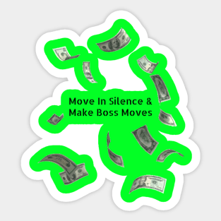 Move In Silence While Making Boss Moves Sticker